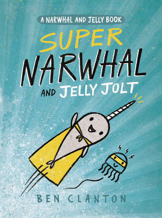 Narwhal Graphic Novel Volume 02 Super Narwhal & Jelly Jolt