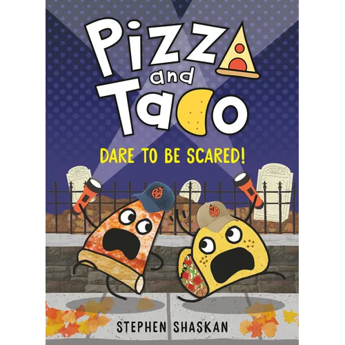 Pizza and Taco: Dare to Be Scared!: (A Graphic Novel)