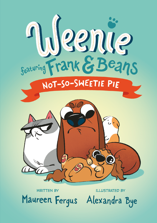 Not So Sweetie Pie (Weenie Featuring Frank And Beans Book #3)