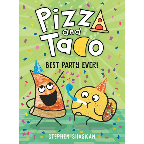 Pizza and Taco: Best Party Ever!: (A Graphic Novel)